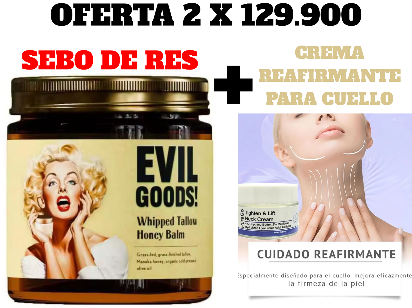 OFERTA 2 X 1 EVIL GOODS® SEBO DE RES + CREMA REAFIRMANTE PARA CUELLO®🔥COMBO 2 X 129.900